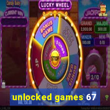 unlocked games 67